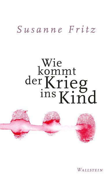 Wie kommt der Krieg ins Kind, Susanne Fritz