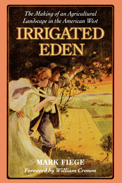 Irrigated Eden, Mark Fiege