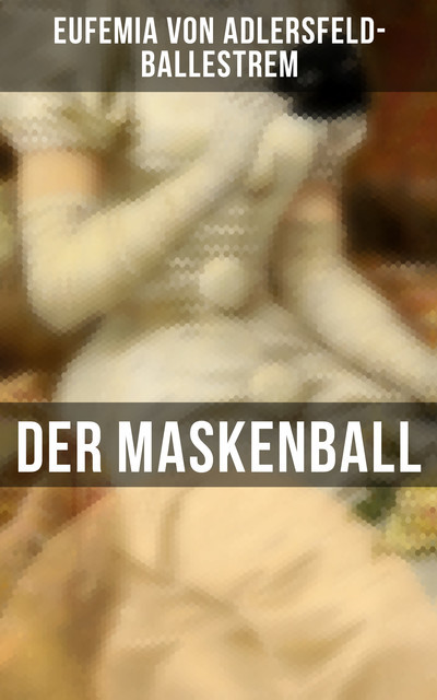 Der Maskenball, Eufemia von Adlersfeld-Ballestrem