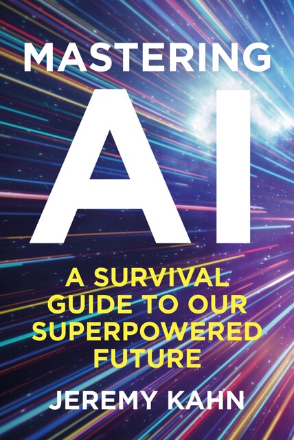 Mastering AI, Jeremy Kahn