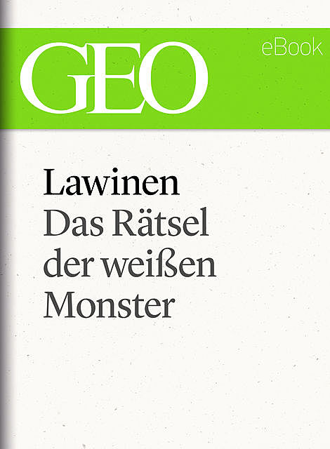 Lawinen: Das Rätsel der weißen Monster (GEO eBook Single), Geo