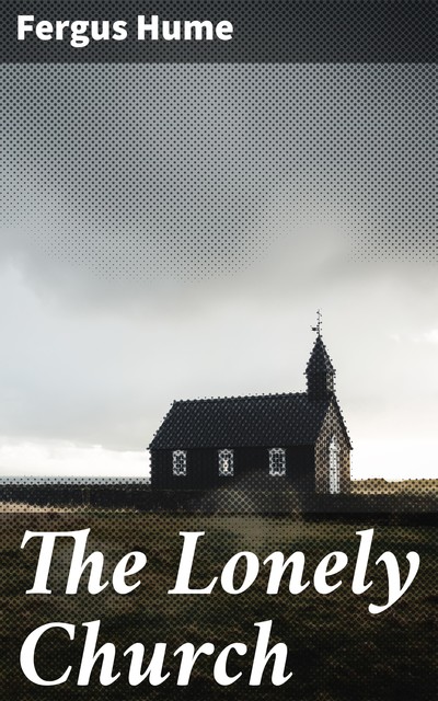 The Lonely Church, Fergus Hume