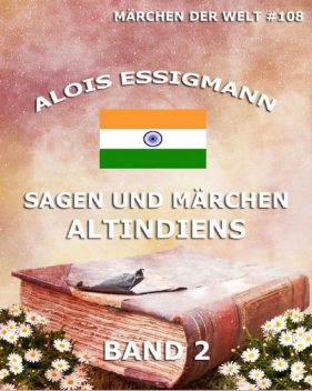 Sagen und Märchen Altindiens, Band 2, Alois Essigmann