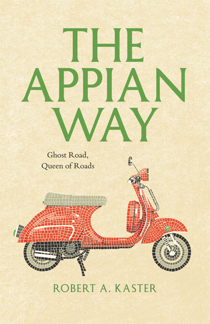 The Appian Way, Robert A. Kaster