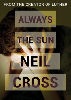 Always the Sun, Neil Cross