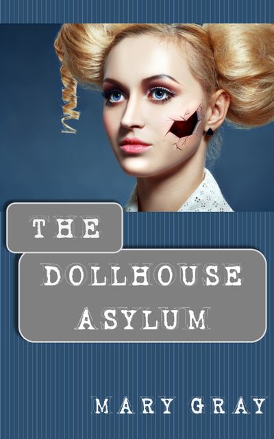 The Dollhouse Asylum, Mary Gray