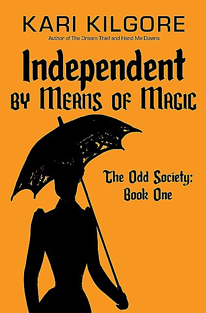 Independent by Means of Magic, Kari Kilgore