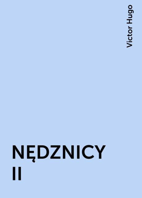 NĘDZNICY II, Victor Hugo