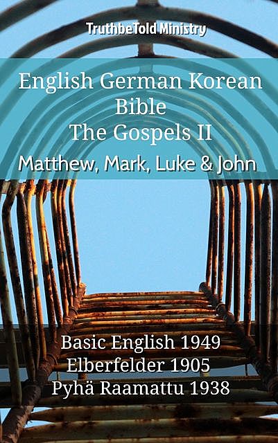 English German Finnish Bible – The Gospels II – Matthew, Mark, Luke & John, Truthbetold Ministry
