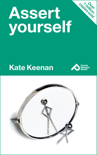 The Management Guide to Asserting Yourself, Kate Keenan