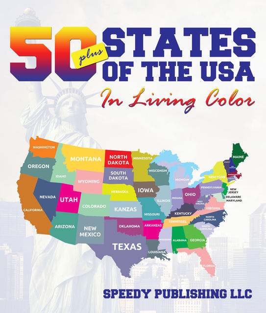 Fifty+ States Of The USA In Living Color, Speedy Publishing