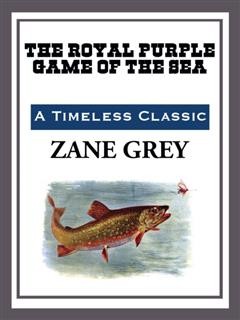 The Royal Purple Game of the Sea, Zane Grey