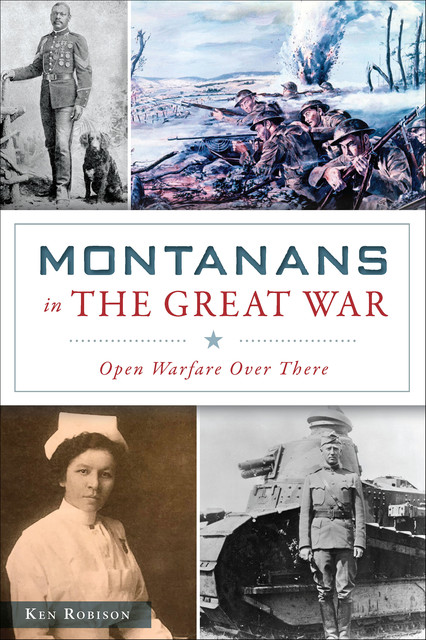 Montanans in the Great War, Ken Robison