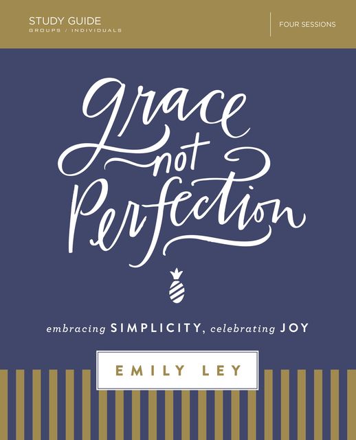 Grace, Not Perfection Study Guide, Emily Ley
