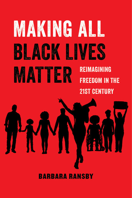 Making All Black Lives Matter, Barbara Ransby
