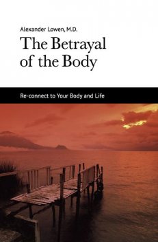 The Betrayal of the Body, Alexander Lowen
