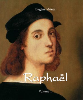 Raphaël – Volume 1, Eugene Muntz