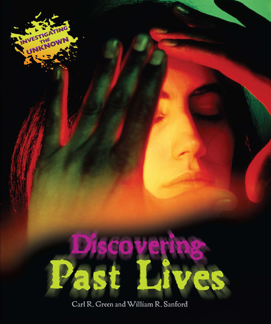 Discovering Past Lives, William R.Sanford, Carl R.Green