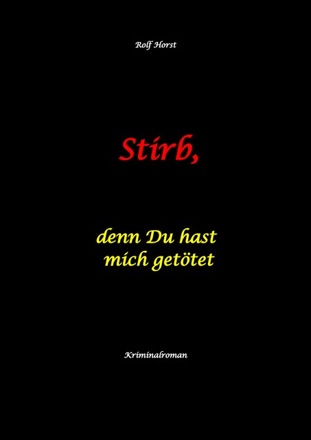 Stirb, denn Du hast mich getötet – hochfunktionaler Autismus, Missbrauch, Heim, Mord, Alkoholiker, Jugendamt, Rache, Observieren, Rollstuhl, Brüder, Gendern, Posttraumatische Belastungsstörung, Rolf Horst