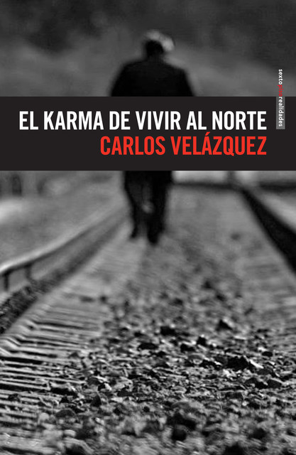 El karma de vivir al norte, Carlos Velázquez