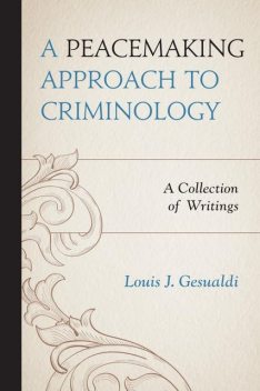 A Peacemaking Approach to Criminology, Louis J. Gesualdi