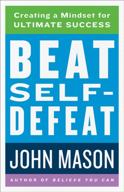 Beat Self-Defeat, John Mason