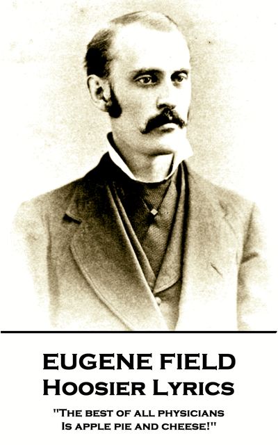 Hoosier Lyrics, Eugene Field