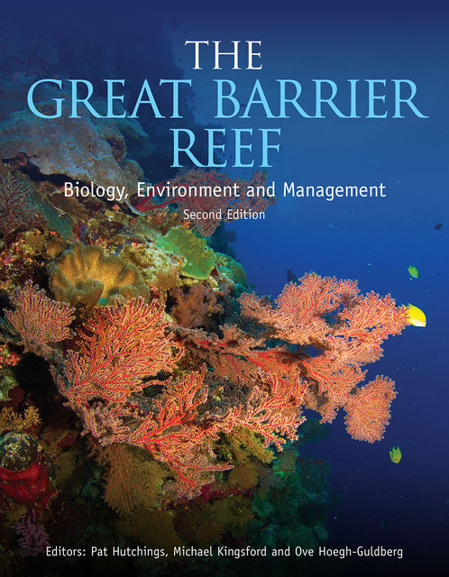 The Great Barrier Reef, Pat Hutchings, Michael Kingsford, Ove Hoegh-Guldberg