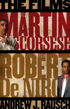 The Films of Martin Scorsese and Robert De Niro, Andrew J.Rausch