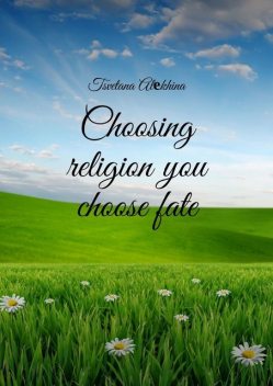 Choosing religion you choose fate, Tsvetana Alekhina