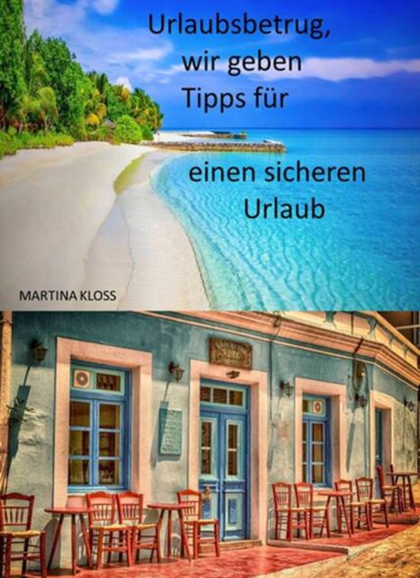 Urlaubsbetrug, wir geben Tipps für einen sicheren Urlaub, Martina Kloss