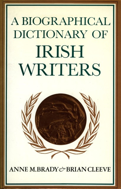 A Biographical Dictionary of Irish Writers, Anne M.Brady, Cleeve Brian