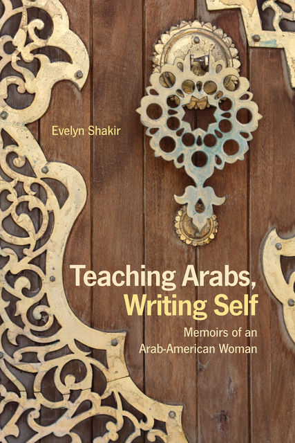 Teaching Arabs, Writing Self, Evelyn Shakir