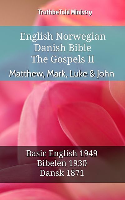 English Norwegian Danish Bible – The Gospels II – Matthew, Mark, Luke & John, TruthBeTold Ministry