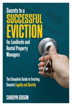 Secrets to a Successful Eviction for Landlords and Rental Property Managers, Carolyn Gibson