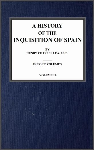 A History of the Inquisition of Spain; vol. 2, Henry Charles Lea