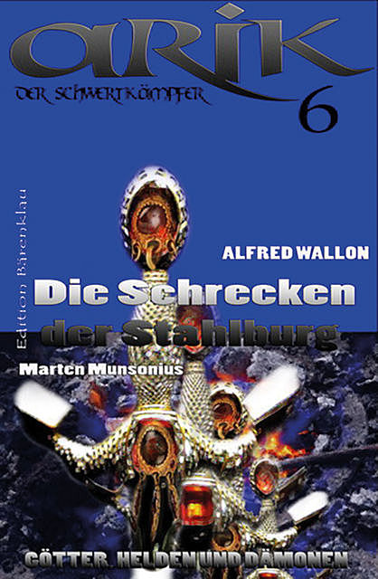 Arik der Schwertkämpfer 6: Die Schrecken der Stahlburg, Alfred Wallon, Marten Munsonius
