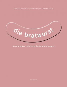 Die Bratwurst (eBook), Manuel Köhler, Katharina Pflug, Siegfried Zelnhefer