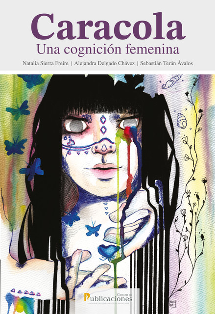 Caracola. Una cognición femenina, Natalia Sierra Freire, Alejandra Delgado Chávez, Sebastián Terán Ávalos