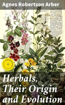 Herbals, Their Origin and Evolution, Agnes Arber