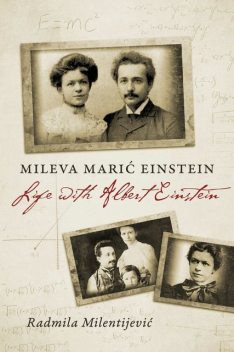 Mileva Marić Einstein: Life with Albert Einstein, Radmila Milentijević