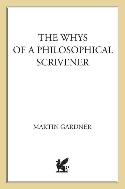 The Whys of a Philosophical Scrivener, Martin Gardner