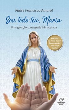 Sou todo teu, Maria, Padre Francisco Amaral