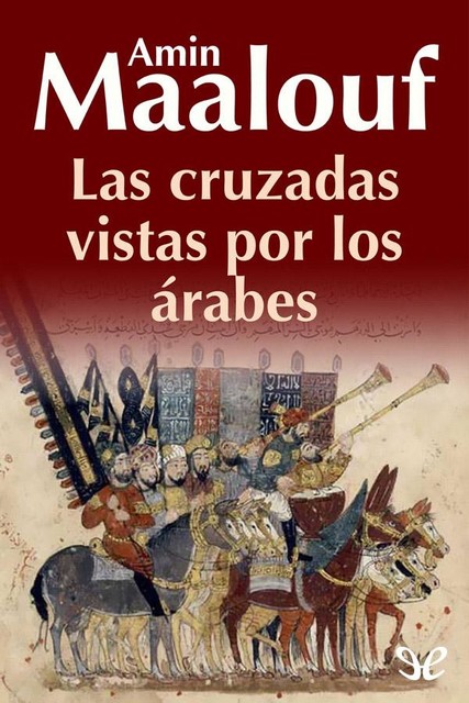 Las cruzadas vistas por los árabes, Amin Maalouf