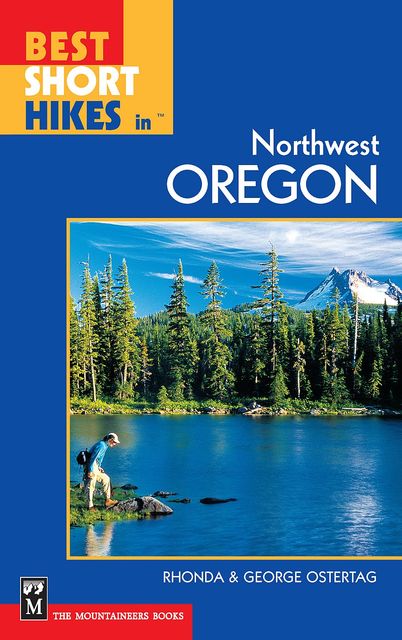 Best Short Hikes in Northwest Oregon, George Ostertag, Rhonda Ostertag