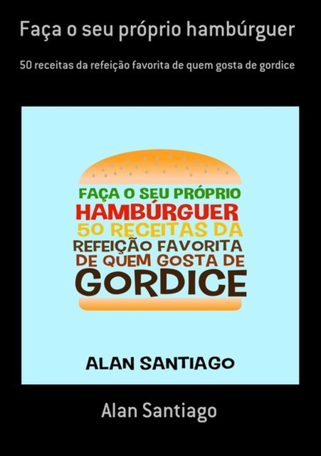 Faça O Seu Próprio Hambúrguer, Alan Santiago