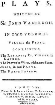 Plays, written by Sir John Vanbrugh, volume the first, John Vanbrugh