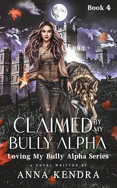 Claimed By My Bully Alpha, Anna Kendra