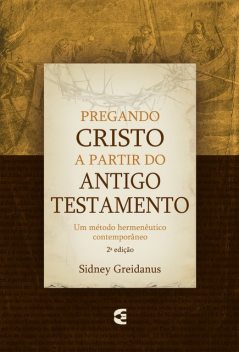 Pregando Cristo a partir do Antigo Testamento, Sidney Greidanus