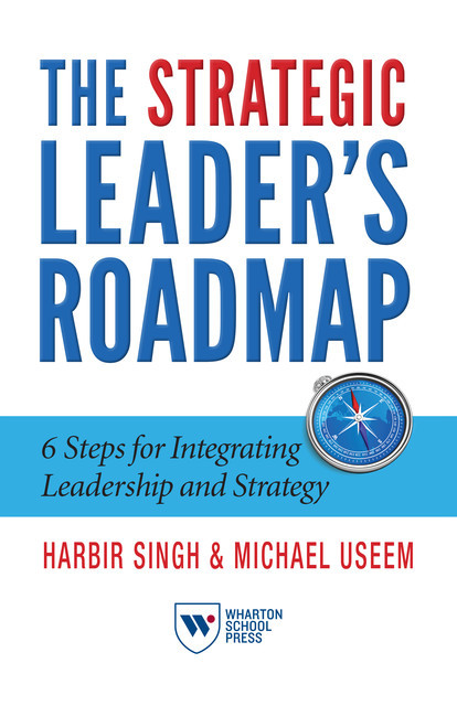 The Strategic Leader's Roadmap, Harbir Singh, Michael Useem